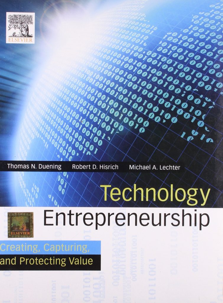 Technology Entrepreneurship : Creating, Capturing, and Protecting Value